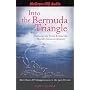 Into the Bermuda Triangle: Pursuing the Truth Behind the World's Greatest Mystery