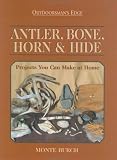 Antler, Bone, Horn & Hide: Projects You Can Make at Home