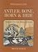 Antler, Bone, Horn & Hide: Projects You Can Make at Home