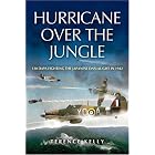 Click here to buy  HURRICANE OVER THE JUNGLE: 120 Days Fighting the Japanese Onslaught in 1942  by Terence Kelly.