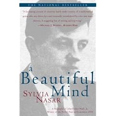 A Beautiful Mind: A Biography of John Forbes Nash, Jr., Winner of the Nobel Prize in Economics, 1994