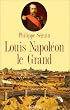 Louis Napol�on le Grand