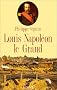 Louis Napol�on le Grand