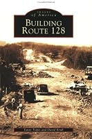 Building  Route  128  (MA)   (Images  of  America)