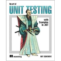 The Art of Unit Testing: with Examples in .NET