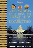 Great American Vacations for Travelers with Disabilities: With Complete Accessibility Information on Hotels, Restaurants and Attractions (Fodor's Great ... Vacations for Travelers With Disabilities)
