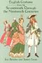 English Costume from the Seventeenth Through the Nineteenth Centuries