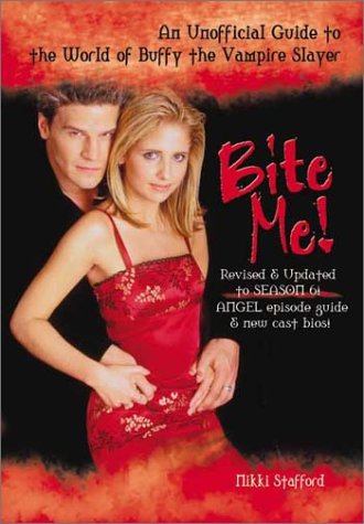 Bite Me!: An Unofficial Guide to the World of Buffy the Vampire Slayer