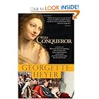 The Conqueror: A Novel of William the Conqueror, the Bastard Son Who Overpowered a Kingdom and the... by Georgette Heyer