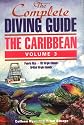 The Complete Diving Guide: The Caribbean, Volume 3 (Puerto Rico/US Virgin Islands/British Virgin Islands)