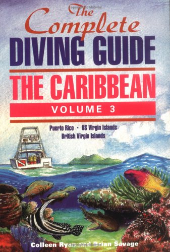 City Travel Guides Discounted  Books : The Complete Diving Guide: The Caribbean, Volume 3 (Puerto Rico/US Virgin Islands/British Virgin Islands)