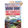 The Complete Diving Guide: The Caribbean, Volume 3 (Puerto Rico/US Virgin Islands/British Virgin Islands)