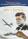 Review PowerKids Press  / How to Draw the Life and Times of John F. Kennedy (Kid's Guide to Drawing the Presidents of the United States o)