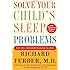 Solve Your Child's Sleep Problems: New, Revised, and Expanded Edition