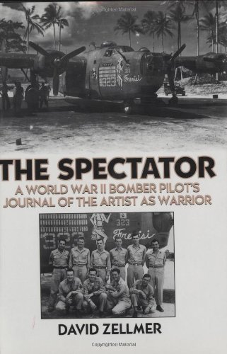 The Spectator: A World War II Bomber Pilot's Journal of the Artist as Warrior by David Zellmer (1999-01-30)
