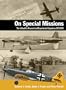 On Special Missions: The Luftwaffe's Research and Experimental Squadrons 1923-1945 (Air War Classics)