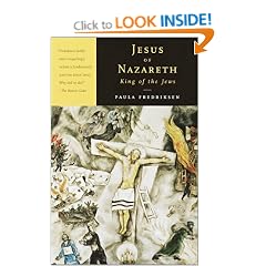 Jesus of Nazareth, King of the Jews: A Jewish Life and the Emergence of Christianity