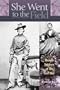 She Went to the Field: Women Soldiers of the Civil War