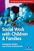 Social Work with Children and Families (Transforming Social Work Practice)