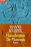 Hatschepsut - Die Pharaonin. - Hanns Kneifel, Hans Kneifel