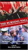 The Burning Wall: Dissent and Opposition Behind the Berlin Wall [VHS]