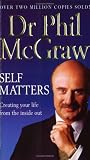 Self Matters : Creating Your Life from the Inside Out