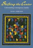 Shifting the Center: Understanding Contemporary Families Shifting the Center: Understanding Contemporary Families