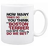 New  How Many Times Do You Think My Boston Terrier Can Bite You ... Do We Bet ?  Mug Dog