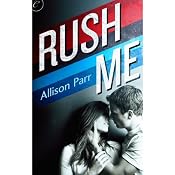 Rush Me | [Allison Parr]