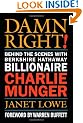 Damn Right!: Behind the Scenes with Berkshire Hathaway Billionaire Charlie Munger