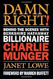 Damn Right: Behind the Scenes with Berkshire Hathaway Billionaire Charlie Munger