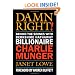 Damn Right: Behind the Scenes with Berkshire Hathaway Billionaire Charlie Munger