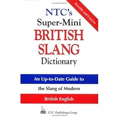 NTC's Super-Mini British Slang Dictionary (McGraw-Hill ESL References)