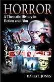 Horror: A Thematic History in Fiction and Film