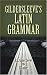 Gildersleeve's Latin Grammar