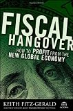 Fiscal Hangover: How to Profit From The New Global Economy (Agora Series)