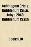Bubblegum Crisis: Bubblegum Crisis Tokyo 2040, Bubblegum Crash-