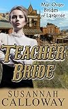 Mail Order Bride: Teacher Bride: A Clean Western Historical Romance (Sister Brides of Laramie Book 2)
