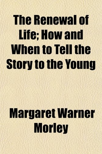The Renewal of Life; How and When to Tell the Story to the Young