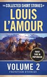 The Collected Short Stories of Louis L'Amour, Volume 2: Frontier Stories