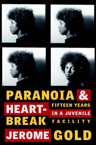 Paranoia & Heartbreak: Fifteen Years in a Juvenile Facility