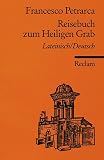 Reisebuch zum Heiligen Grab: Lat - /Dt. - Francesco Petrarca
