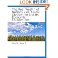 The Real Wealth of Nations = or, A New Civilization and its Economic Foundations'