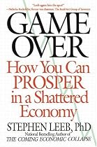 Game Over: How You Can Prosper in a Shattered Economy
