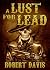 A Lust for Lead