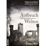 Aufbruch zu unbekannten Weltenvon "Roland Roth"