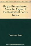Rugby remembered : from the pages of the Illustrated London news