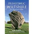 Prehistoric Wiltshire: An Illustrated Guide