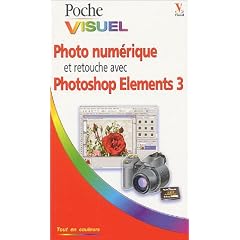 Photo numérique et retouche avec Photoshop Elements 3