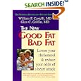 The New Good Fat, Bad Fat: Lower Your Cholesterol and Reduce Your Odds of a Heart Attack